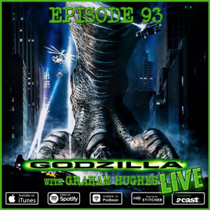 93: LIVE: Godzilla (w/ Graham Hughes)