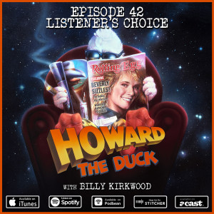42: Listener's Choice: Howard The Duck (w/ Billy Kirkwood)