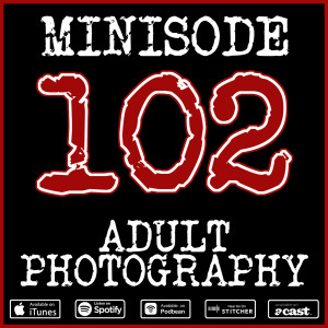 Minisode 102: Adult Photography