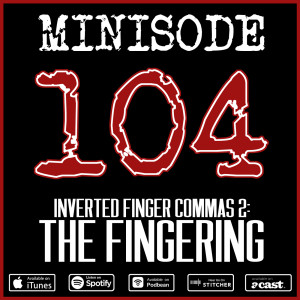 Minisode 104: Inverted Finger Commas 2: The Fingering