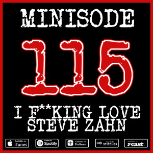 Minisode 115 - I F**king Love Steve Zahn