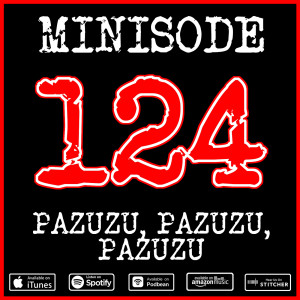 Minisode 124 - Pazuzu, Pazuzu, Pazuzu