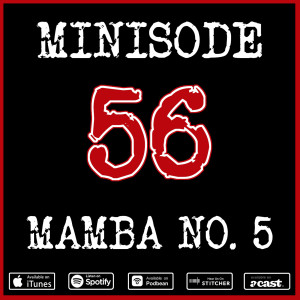 Minisode 56: Mamba No. 5