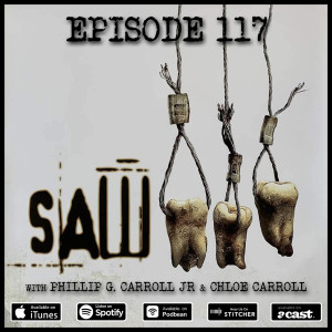 117 - Saw 3 (with Phillip G. Carroll Jr. & Chloe Carroll)