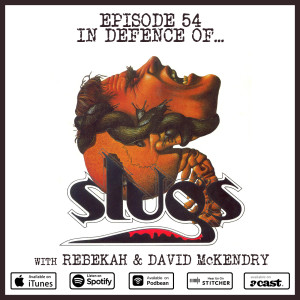 54: Slugs (w/ Rebekah & David McKendry)