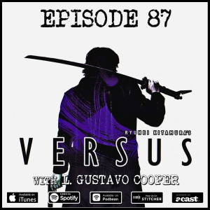 87: Versus (w/ L. Gustavo Cooper)