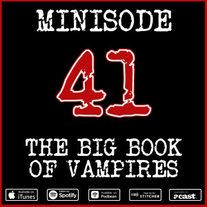 Minisode 41: The Big Book of Vampires...