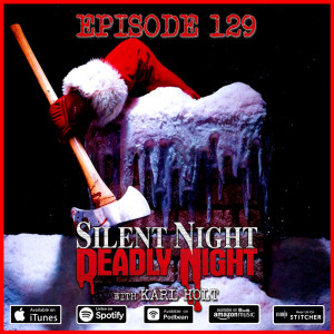 129 - Silent Night, Deadly Night (with Karl Holt)