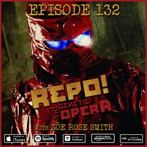 132 - Repo! The Genetic Opera (with Zoe Smith)