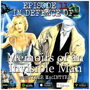 11: Memoirs of An Invisible Man (w/ Tyler MacIntyre)