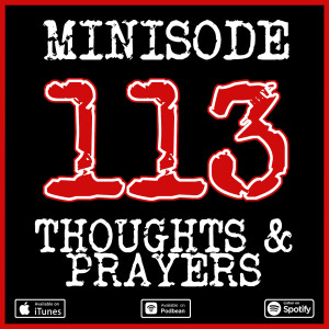 Minisode 113 - Thoughts & Prayers