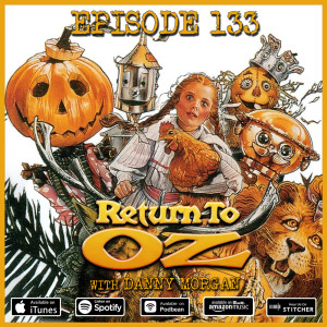 133 - Return To Oz (with Danny Morgan)