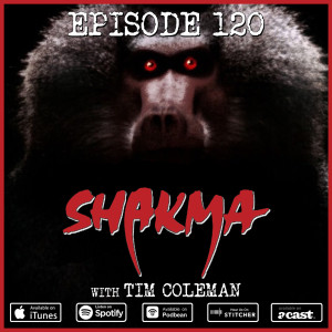 120 - Shakma (with Tim Coleman)