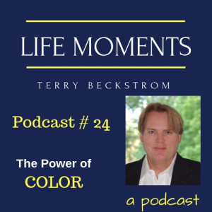 Life Moments - Podcast # 24 - The Power of Color