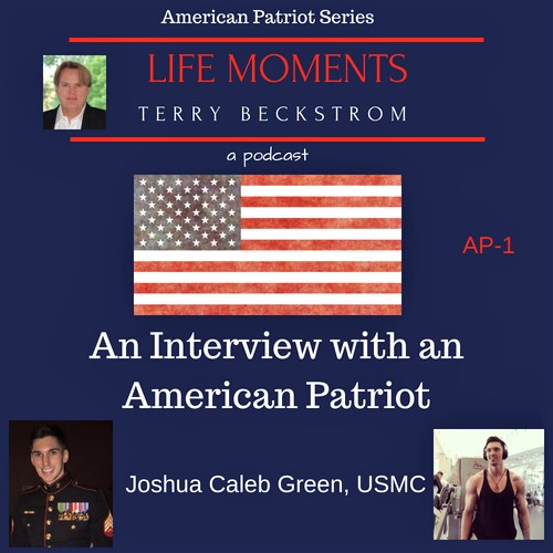 Life Moments - American Patriot Series - An Interview with an American Patriot (Joshua Caleb Green, USMC) AP-1