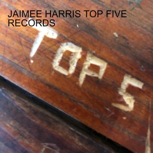 JAIMEE HARRIS: GET TO KNOW HER AND HER TOP FIVE RECORDS