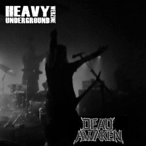 Heavy Underground Podcast - Dead Awaken