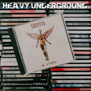 Heavy Underground - Klassikeravsnittet om Nirvanas skiva In Utero