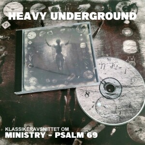 Heavy Underground - Klassikeravsnittet om Ministrys skiva Psalm 69