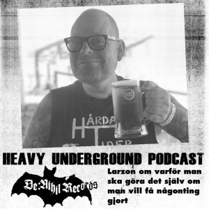 Heavy Undergrounds Podcast - Larzon och De:Nihil Records