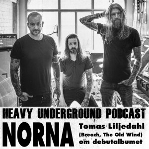 Heavy Undergrounds Podcast - Tomas Liljedahl (Breach) om nya bandet Norna