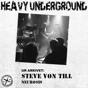 Heavy Underground - Arkivavsnittet om Steve Von Till