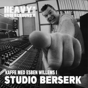 Heavy Underground Podcast - Esben Willems från Studio Berserk och Monolord
