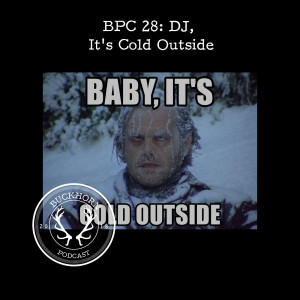 BPC28: DJ, It's Cold Outside