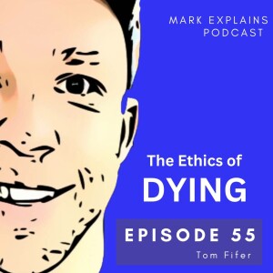 55: The Ethics of Dying - Tom Fifer