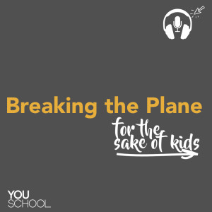 216 For the Sake of Kids - Breaking the Plane