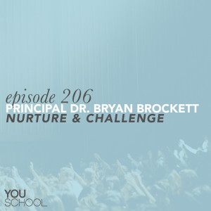 206 Dr. Bryan Brockett -- Nurture + Challenge