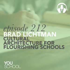 212 Cultural Architecture for Flourishing Schools with Brad Lichtman