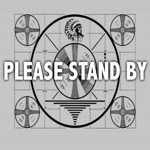 TVT: Please Stand By