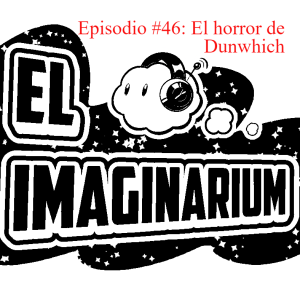 Episodio #46: El horror de Dunwhich