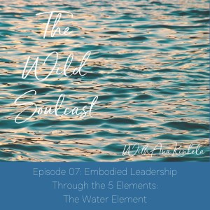 Embodied Leadership Through the 5 Elements: The Water Eleme