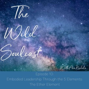 Embodied Leadership Through the 5 Elements: The Ether Element