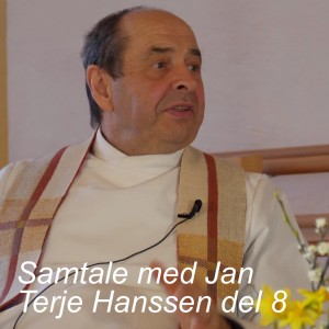 Samtale med Jan Terje Hanssen del 8