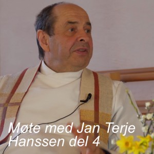 Møte med Jan Terje Hanssen del 4