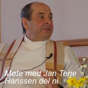 Møte med Jan Terje Hanssen del 9