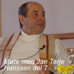 Møte med Jan Terje Hanssen del 7