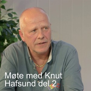 Møte med Knut Hafsund del 2