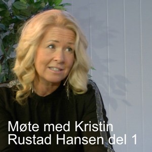 Møte med Kristin Rustad Hansen del 1