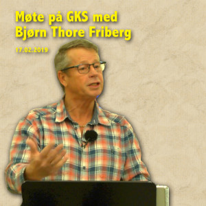 Møte på GKS med Bjørn Thore Friberg 17.02.2019