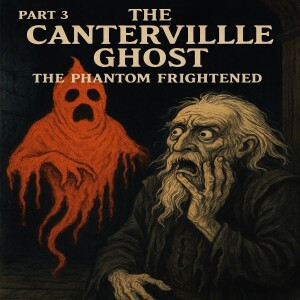 When the Haunter Gets Haunted: Part 3 of The Canterville Ghost