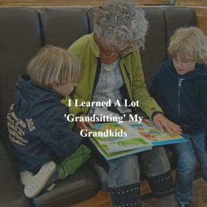 A Grandma’s Guide to Grandkids