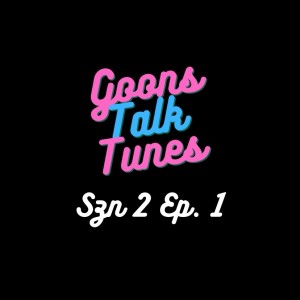 Goons Talk Tunes: Taylor Swift, The Weeknd's halftime show and Tik Tok hits