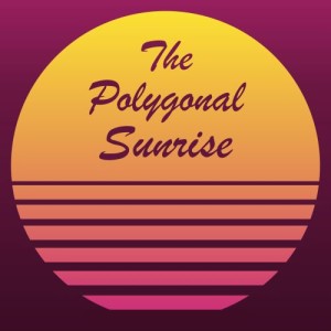 The Polygonal Sunrise: Episode 1