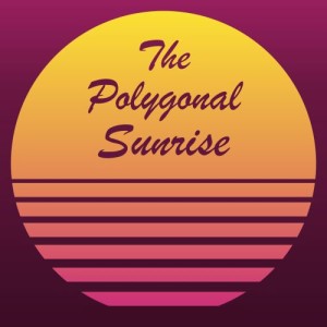 The Polygonal Sunrise: Episode 6