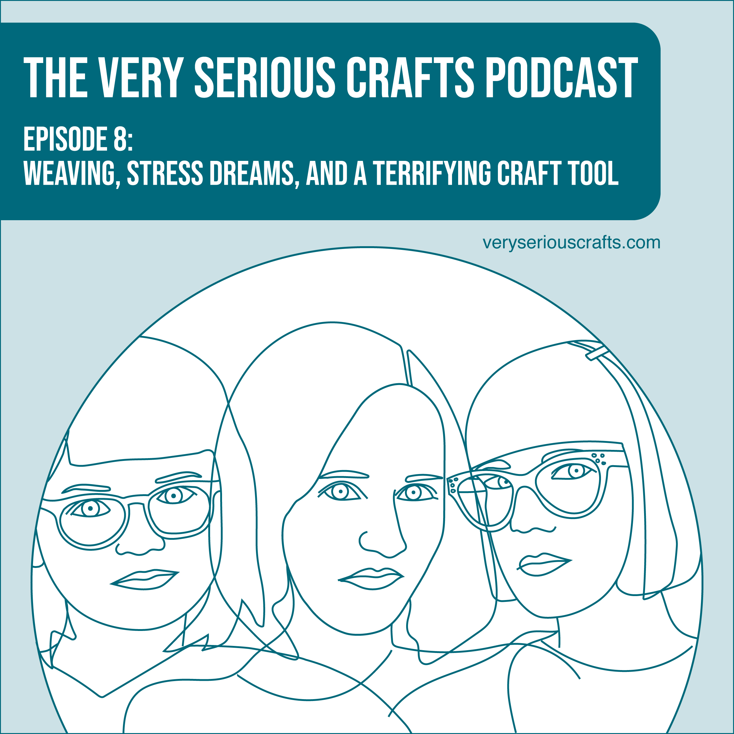 S1E08: Weaving, Stress Dreams, and a Terrifying Craft Tool