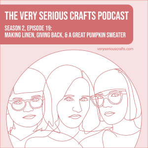 S2E19: Making Linen, Giving Back, and a Great Pumpkin Sweater